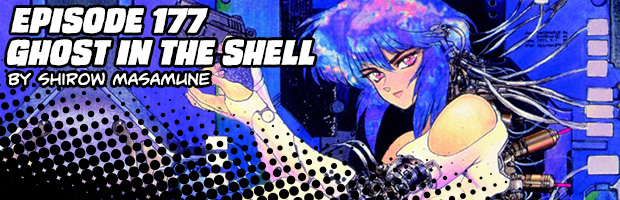 Episode 177: Ghost in the Shell by Shirow Masamune