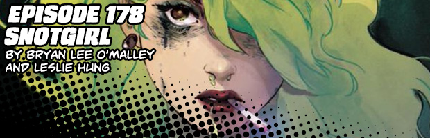 Episode 178: Snotgirl by Bryan Lee O'Malley and Leslie Hung