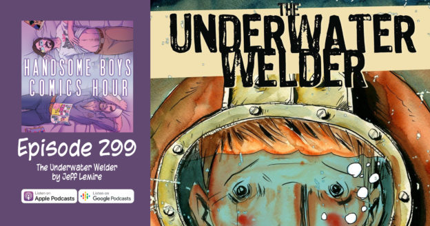 Epside 299: The Underwater Welder by Jeff Lemire