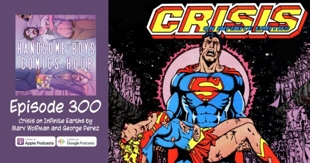 Episode 300: Crisis on Infinite Earths by Wolfman and Perez