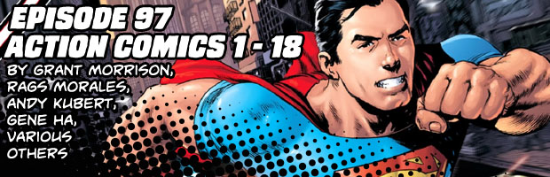Episode 97: Action Comics 1-18 by Grant Morrison et al