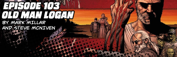 Episode 103: Old Man Logan by Mark Millar and Steve McNiven