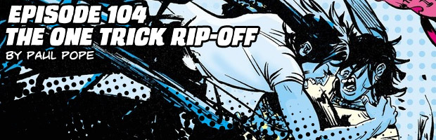 Episode 104: The One Trick Rip-Off by Paul Pope
