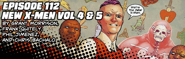 Episode 112: New X-Men Vol 4 & 5 By Grant Morrison, Frank Quitely, Phil Jimenez, and Chris Bachalo