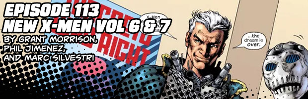Episode 113: New X-Men Volumes 6 & 7 by Grant Morrison, Phil Jimenez, and Marc Silvestri
