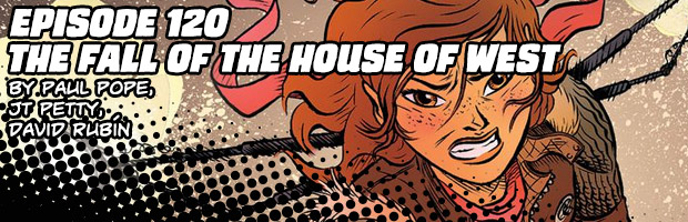 Episode 120: The Fall of the House of West: by Paul Pope, JT Petty, and David Rubín