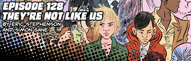 Episode 128: They're Not Like Us by Eric Stephenson and Simon Gane