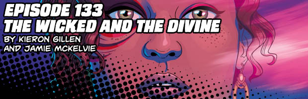 Episode 133: The Wicked and The Divine by Kieron Gillen and Jamie McKelvie