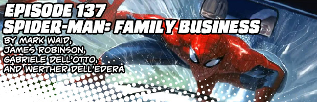 Episode 137: Spider-Man Family Business by Mark Waid, James Robinson, Gabriele Dell'otto, Werther Dell'edera