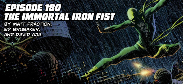 Episode 180: The Immortal Iron Fist by Matt Fraction, Ed Brubaker, and David Aja