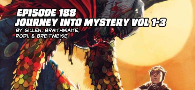 Episode 188: Journey Into Mystery Vol 1-3 by Gillen, Braithwaite, Rodi, & Breitweiser